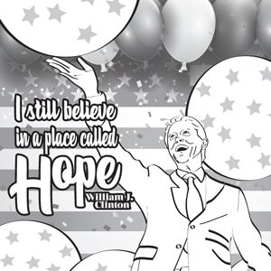 Bill Clinton I still believe in a place called hope